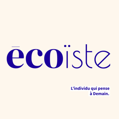 Écoïste l'introduction - Le podcast qui pense à Demain