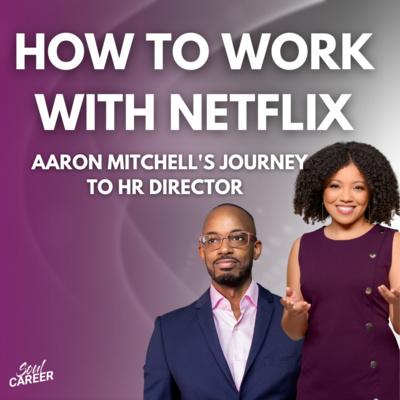 Soul Career Ep 026: How to Work With Netflix - Part 2, Aaron Mitchell's Journey to HR Director