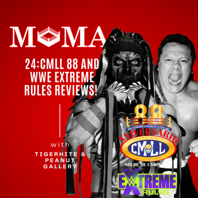 Make Pro Wrestling Majestic Again 24: CMLL 88th Anniversary Show & WWE Extreme Rules 2021 Reviews! episode artwork