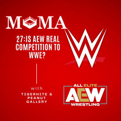 Make Pro Wrestling Majestic Again 27: Is AEW ACTUAL Competition to WWE? episode artwork