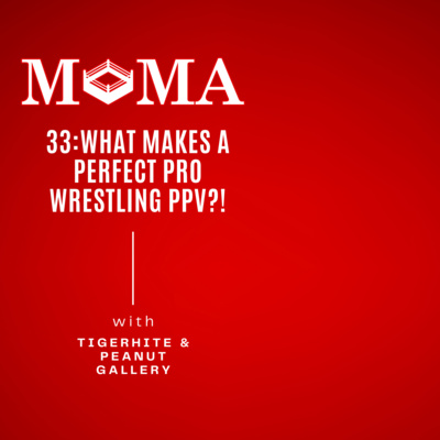 Make Pro Wrestling Majestic Again 33: What Makes a PERFECT Professional Wrestling Pay Per View! episode artwork