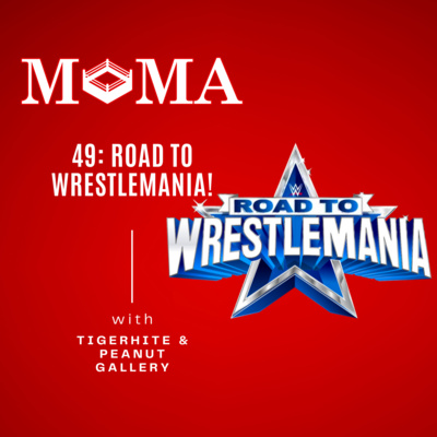 Make Pro Wrestling Majestic Again 49: Is This the Road to Wrestlemania? episode artwork