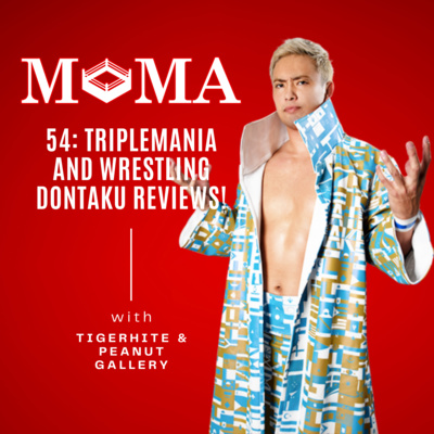 Make Pro Wrestling Majestic Again 54: AAA Triplemania XXX Monterrey and NJPW Wrestling Dontaku 2022 Review! episode artwork