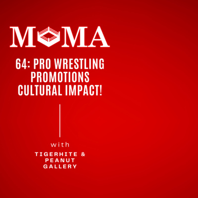 Make Pro Wrestling Majestic Again 64: Cultural Impact of Professional Wrestling Promotions episode artwork