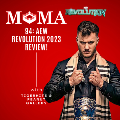 Make Pro Wrestling Majestic Again 94: AEW Revolution 2023 Review and Reaction! episode artwork
