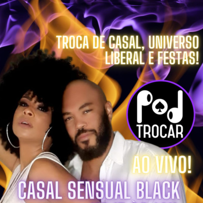 PodTrocar Swing e não monogamia. Podcast sobre o meio liberal, festas e relacionamentos.