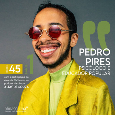 almasculina" #45 - PEDRO PIRES - PARTE 1