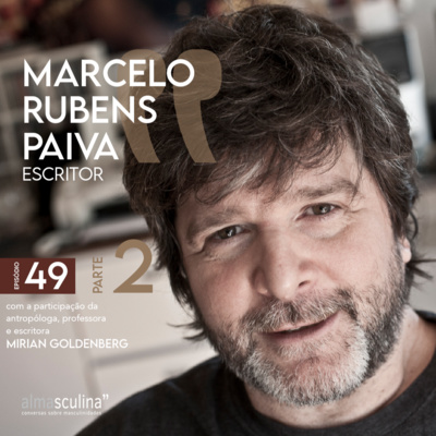 almasculina" #49 - MARCELO RUBENS PAIVA - PARTE 2