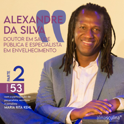 almasculina" #53 - ALEXANDRE DA SILVA - PARTE 2