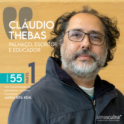 almasculina" #55 - CLÁUDIO THEBAS - PARTE 1