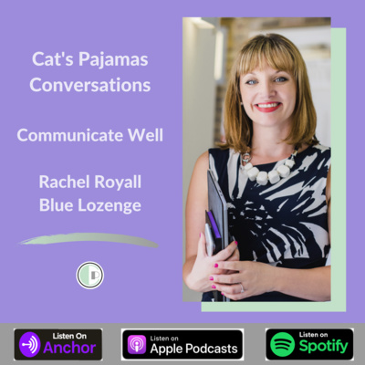 Cat's Pajamas Conversations Communicate Well with Rachel Royall