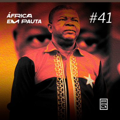 África em Pauta #41- MPLA vence em Angola