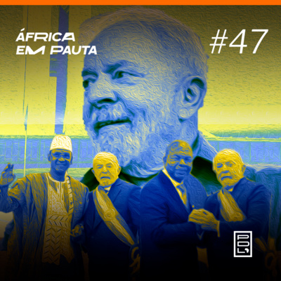 África em Pauta #47- O futuro das relações Brasil e África