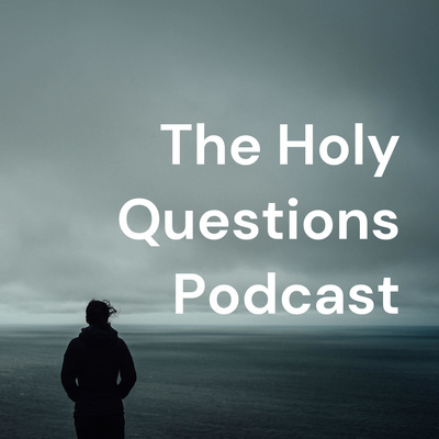 Why ask holy questions?