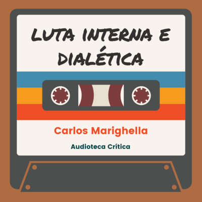 Luta Interna e Dialética - Carlos Marighella (1966)