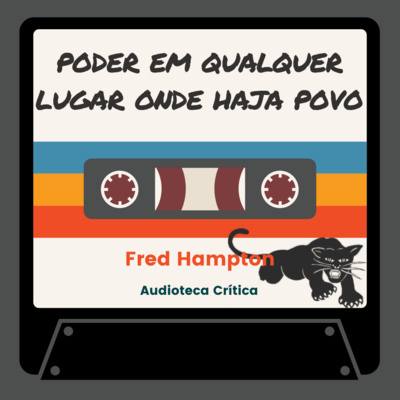 Poder em qualquer lugar onde haja povo - Fred Hampton (1969)