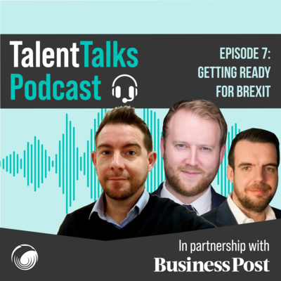 Phoenix Talent Talks Podcast - Episode 7: Getting ready for Brexit