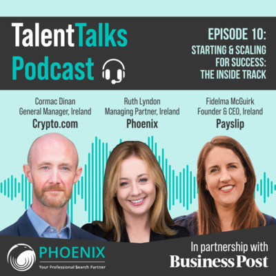 Phoenix Talent Talks Podcast - Episode 10: Starting & Scaling For Success: The Inside Track