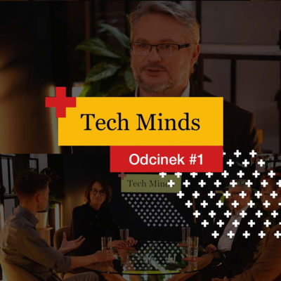 Jak tworzyć kulturę pracy sprzyjającą tworzeniu innowacji? - Tech Minds #1 Jak tworzyć kulturę pracy sprzyjającą tworzeniu innowacji? - Tech Minds #1