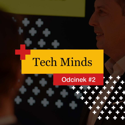 Jak nadążać z technologiami za dynamicznymi potrzebami biznesu? - Tech Minds #2 Jak nadążać z technologiami za dynamicznymi potrzebami biznesu? - Tech Minds #2