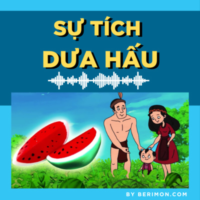 Sự tích dưa hấu - Truyện cổ tích Audio Sự tích dưa hấu - Truyện cổ tích Audio