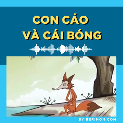 Con cáo và cái bóng - Truyện ngắn Audio Con cáo và cái bóng - Truyện ngắn Audio