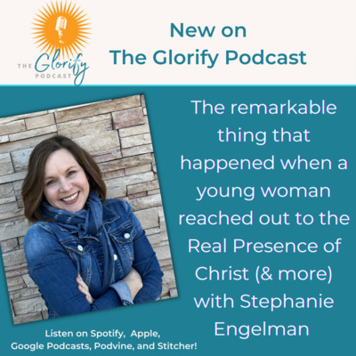 The Remarkable Thing that happened when a Young Woman Reached out to the Real Presence (plus, Biblical Support for the Eucharist & More!)