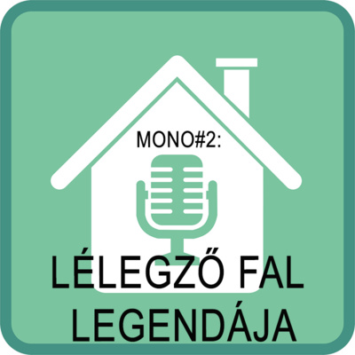 MONO#2: A lélegző fal legendája