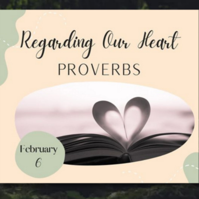 Regarding Our Heart - Proverbs