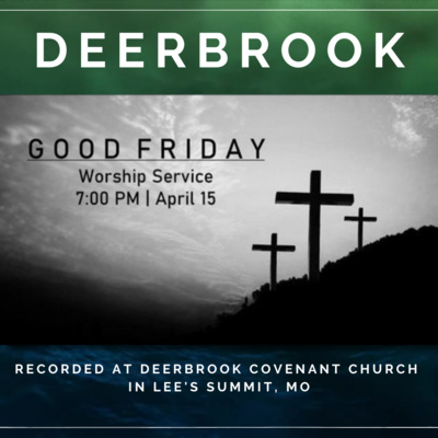 Good Friday at Deerbrook Covenant - 2022
