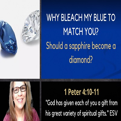 Why Bleach My Blue to Be Like You? No! Sapphire versus Diamond.