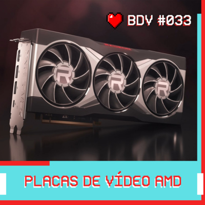 E as Placas de Vídeo da AMD?