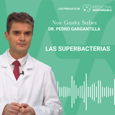NOS GUSTA SABER...LAS SUPERBACTERIAS