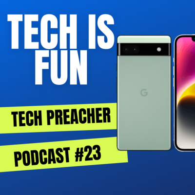Tech Is FUN !!!! | iPhone 14, Galaxy S22, Pixel 6 | Tech Preacher Podcast #22 episode artwork