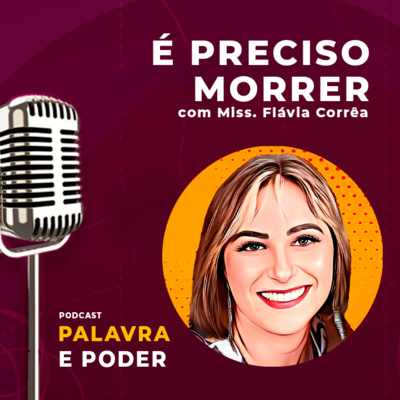 Palavra e Poder - É preciso morrer - Miss. Flávia Corrêa episode artwork