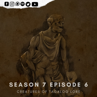 S7E6 CREATURES OF TAGALOG LORE
