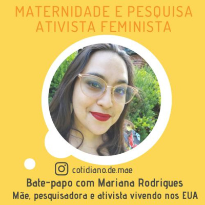 Episódio 20 - Maternidade e Pesquisa Ativista Feminista