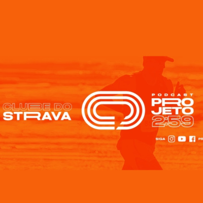 EP. 23 - CLUBE DO STRAVA