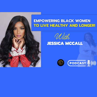 Empowering black women to live healthy and longer with Jessica McCall episode artwork