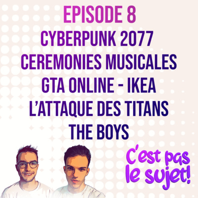 La déception CyberPunk 2077 et Watch Dogs Légion, GTA Online fait des concerts, Squeezie fait un hold-up, l'Attaque des titans, The Boys et... Ikea ?!