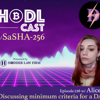 HODL Cast Ep. 126 with Alice A. discussing minimum criteria for a DAO