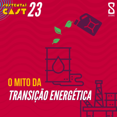 #23 - O mito da transição energética. Por Julianna Antunes