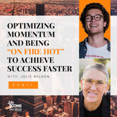 Optimizing Momentum and Being “On Fire Hot” to Achieve Success Faster with Julie Nelson - Episode 11