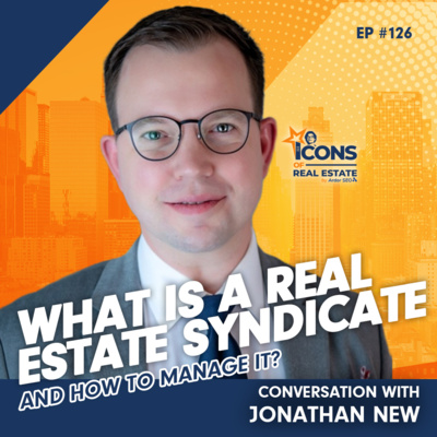 What is a Real Estate Syndicate And How to Manage it? Conversation With Jonathan New - Episode 126