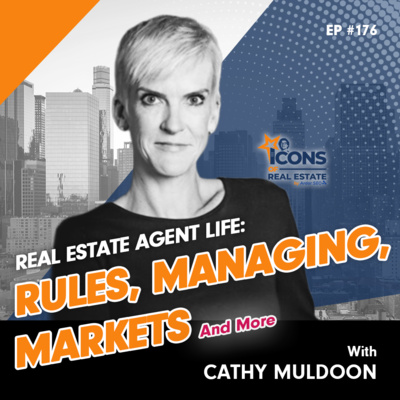 Real Estate Agent Life: Rules, Managing, Markets And More With Cathy Muldoon - Episode 176