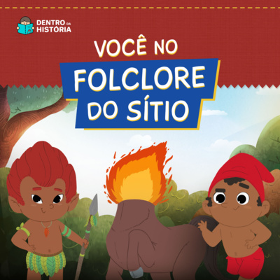 Série Monteiro Lobato | Você no Folclore do Sítio