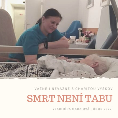 Vážně i nevážně s Charitou Vyškov - SMRT NENÍ TABU - Vladimíra Madziová