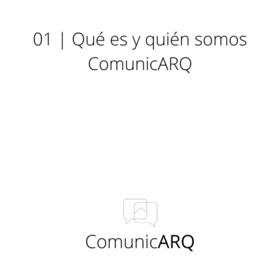01_ Qué es y quienes somos ComunicARQ