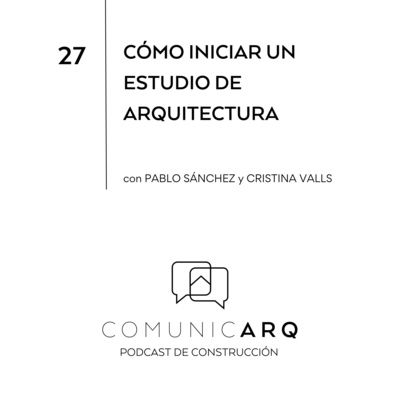 27_ Iniciar estudio de Arquitectura, con Cristina Valls y Pablo Sánchez