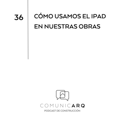 ComunicARQ, Podcast de Construcción